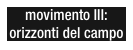 movimento III: orizzonti del campo