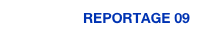 REPORTAGE 09