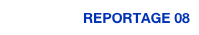 REPORTAGE 08