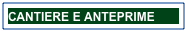 CANTIERE E ANTEPRIME