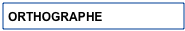 ORTHOGRAPHE