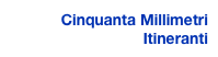 Cinquanta Millimetri Itineranti