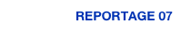 REPORTAGE 07