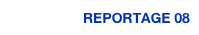 REPORTAGE 08